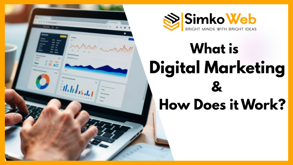 What is Digital Marketing and How Does it Work?