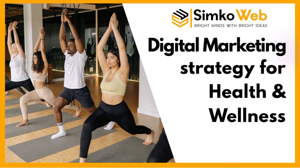 Digital Marketing for Health and Wellness: Strategies, Benefits & Best Practices