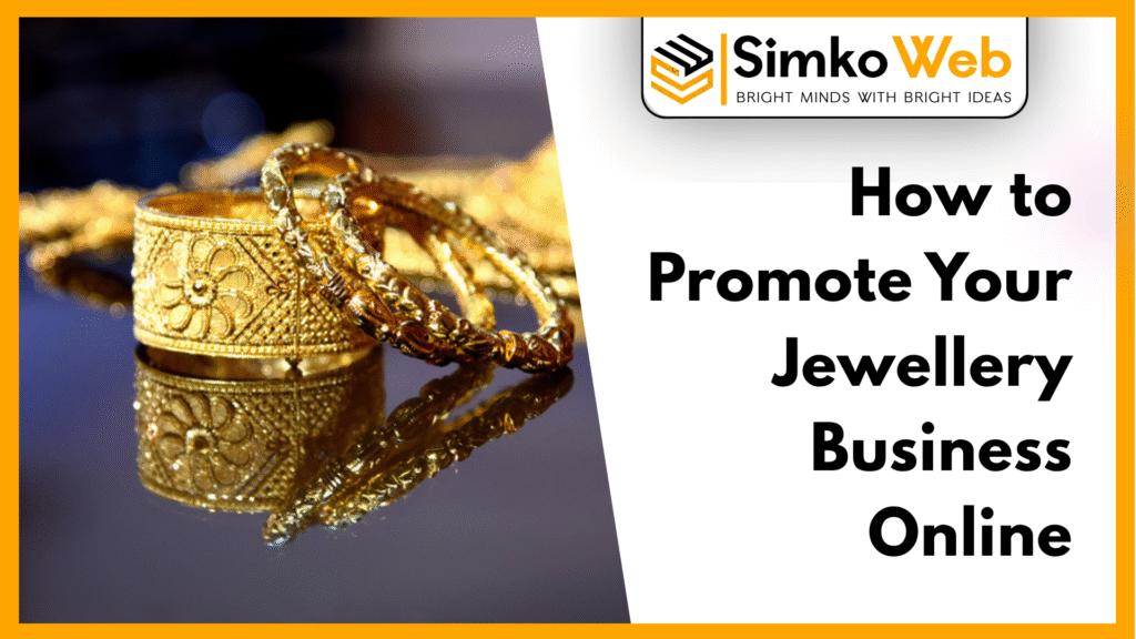 How to Promote Your Jewellry Business Online - Expert Digital Marketing Guide