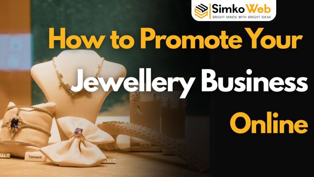 How to Promote Your Jewellry Business Online - Expert Digital Marketing Guide