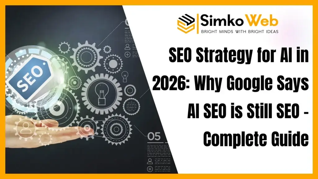 SEO Strategy for AI in 2026: Why Google Says AI SEO is Still SEO