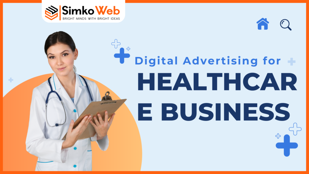 Digital Advertising for Healthcare Business: The Strategic Blueprint for 2026
