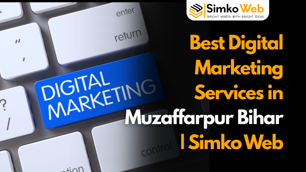 Best Digital Marketing Services in Muzaffarpur Bihar | Simko Web
